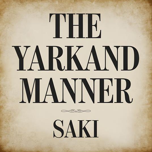 Yarkand Manner, The