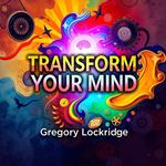 Transform Your Mind: Heal the 7 Forms of ADD