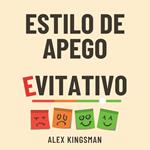Estilo de Apego Evitativo