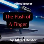 Alfred Bester: The Push of A Finger