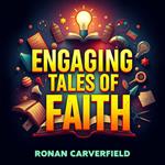Engaging Tales of Faith: Inspiring Stories for Young Hearts