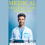 Medical Credentialing Specialist - The Comprehensive Guide