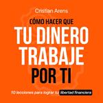 Cómo Hacer que Tu Dinero Trabaje Por Ti