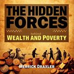 Hidden Forces Behind Wealth and Poverty, The: Understanding Nations' Fates