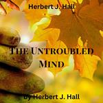 Herbert J. Hall: The Untroubled Mind