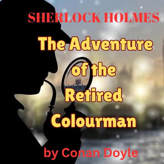 Sherlock Holmes: The Adventure of the Retired Colourman