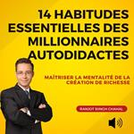14 Habitudes Essentielles des Millionnaires Autodidactes