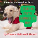 Eleanor Hallowell Abbott: PEACE ON EARTH, GOODWILL TO DOGS