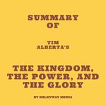 Summary of Tim Alberta's The Kingdom, the Power, and the Glory