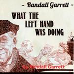 Randall Garrett: What The Left Hand Was Doing