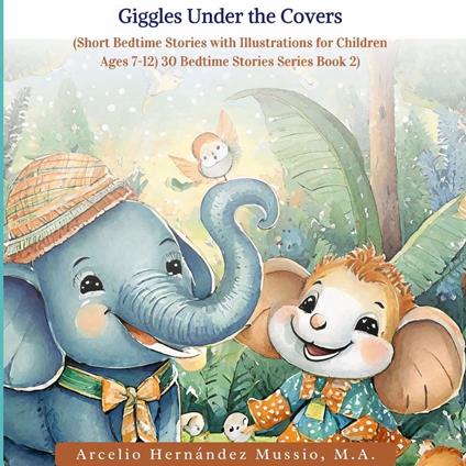 30 Fantastic Bedtime Stories for Kids: Giggles under the Covers