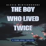 Boy Who Lived Twice, The