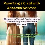 Parenting a Child with Anorexia Nervosa
