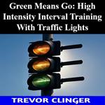 Green Means Go: High Intensity Interval Training With Traffic Lights