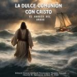 La Dulce Comunión con Cristo