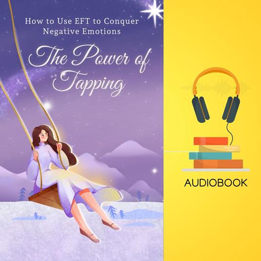 Power of Tapping, The: How to Use EFT to Conquer Negative Emotions