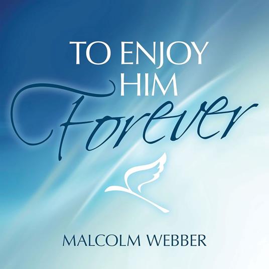 To Enjoy Him Forever