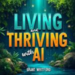 Living and Thriving with AI: Your Essential Guide