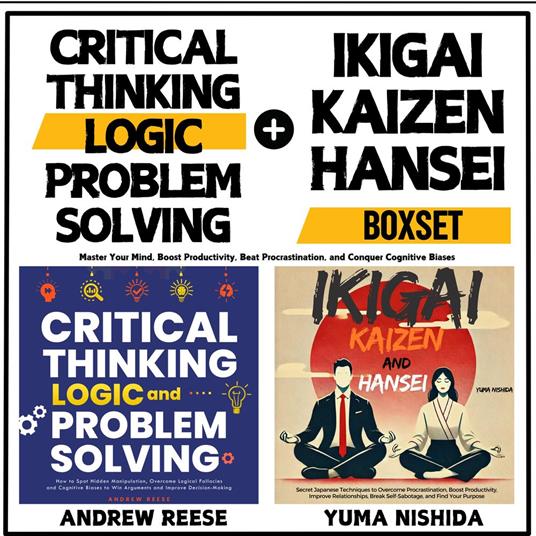 Critical Thinking, Logic, Problem Solving and Ikigai, Kaizen, Hansei Boxset