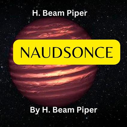 H. Beam Piper: Naudsonce
