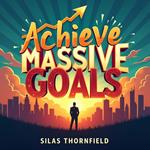 Achieve Massive Goals: Teamwork Strategies for Success