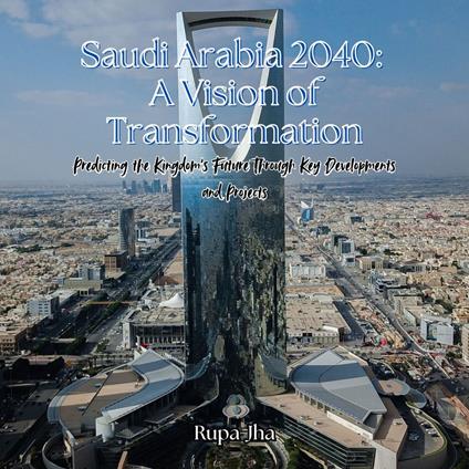 Saudi Arabia 2040: A Vision of Transformation