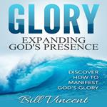 Glory: Expanding God's Presence