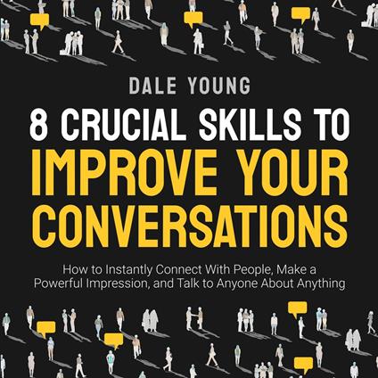 8 Crucial Skills to Improve Your Conversations