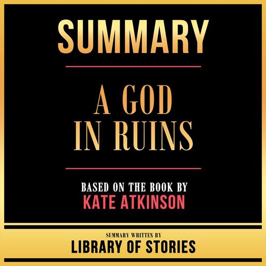Summary - A God In Ruins