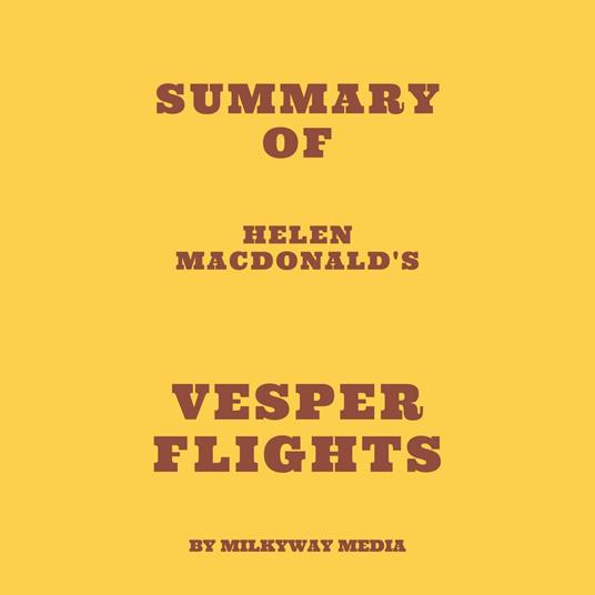 Summary of Helen Macdonald's Vesper Flights