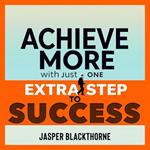 Achieve More with Just One Extra Step to Success