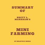 Summary of Brett L. Markham's Mini Farming