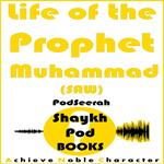 Life of the Prophet Muhammad (SAW)
