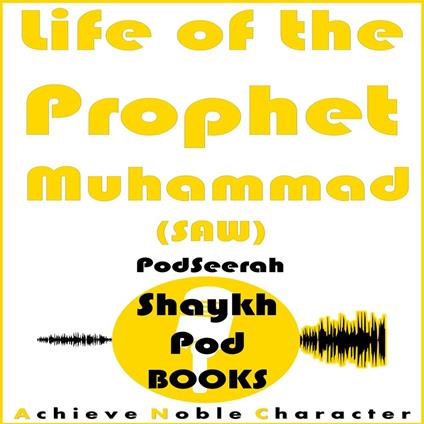 Life of the Prophet Muhammad (SAW)
