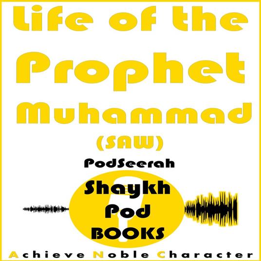 Life of the Prophet Muhammad (SAW)