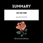 SUMMARY - Ice On Fire By Leila Conners