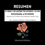 RESUMEN - If Only I'd Listen To Myself / Si me escuchara a mí mismo : Resolver Los Conflictos Que Sabotean Nuestra Vida por Jacques Salome Y Sylvie Galland