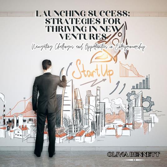 Launching Success: Strategies for Thriving in New Ventures