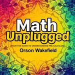 Math Unplugged: Your Fun Guide to Understanding Pre-Calculus