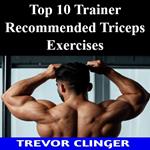 Top 10 Trainer Recommended Triceps Exercises