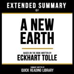 Extended Summary Of A New Earth - Based On The Book By Eckhart Tolle
