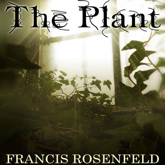 Plant, The - A Steampunk Story