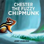 Chester the Fuzzy Chipmunk