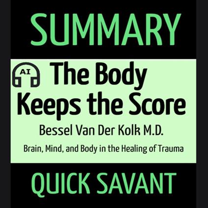 Summary: The Body Keeps the Score by Bessel Van Der Kolk M.D.