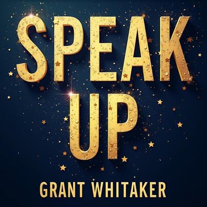 Speak Up: Insights from a Life of Leadership and Service