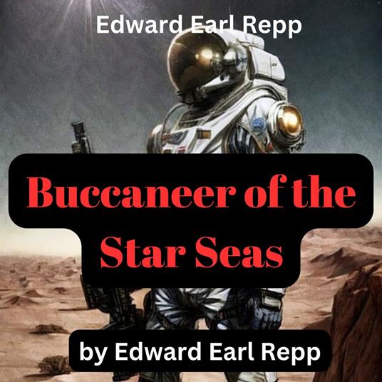 Edward Earl Repp: Buccaneer of the Star Seas