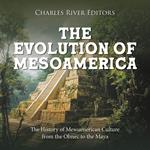 Evolution of Mesoamerica, The: The History of Mesoamerican Culture from the Olmec to the Maya