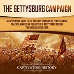 Gettysburg Campaign, The: A Captivating Guide to the Military Invasion of Pennsylvania That Culminated in the Battle of Gettysburg During the American Civil War