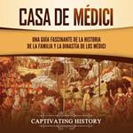 Casa de Médici: Una guía fascinante de la historia de la familia y la dinastía de los Médici