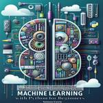 Machine Learning with Python for Beginners